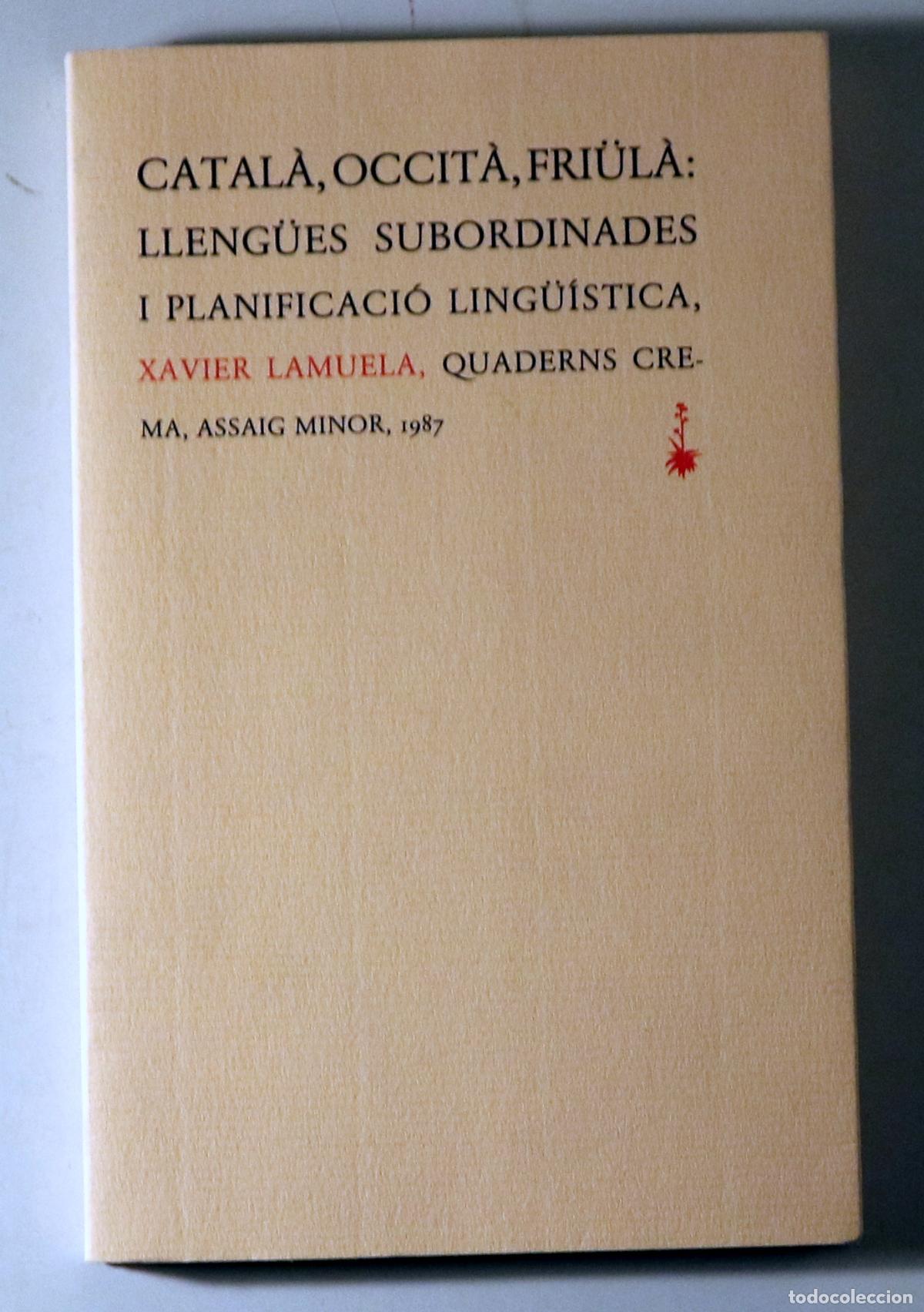 Livres d'occasion: LAMUELA, Xavier - CATAL&Agrave;, OCCIT&Agrave;, FRI&Uuml;L&Agrave;. Lleng&uuml;es subordinades i planificaci&oacute; ling&uuml;&iacute;stica - Barcelo