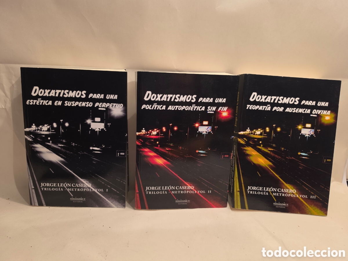 Libros de segunda mano: DOXATISMOS PARA UNA....JORGE LEON CASERO. TRIOLOGIA-METROPOLI. 3 VOLUMENES. SININDICE 2018.