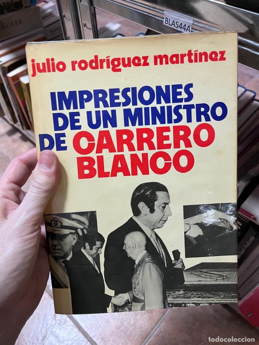 Libros de segunda mano: BLAS44A + Impresiones de un ministro de Carrero Blanco + Julio Rodr&iacute;guez Mart&iacute;nez +