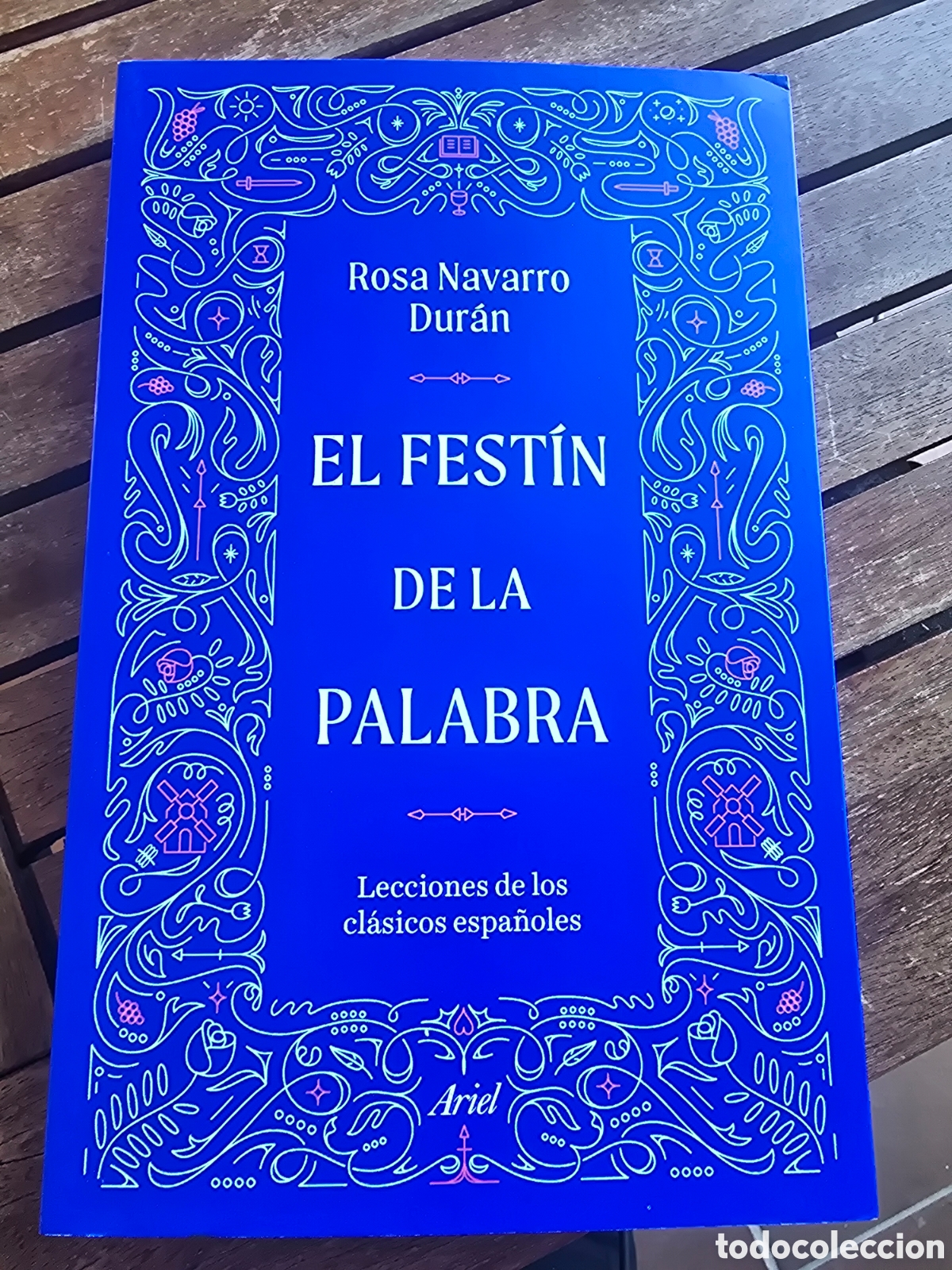 Libros de segunda mano: El fest&iacute;n de la palabra Lecciones de los cl&aacute;sicos espa&ntilde;oles Rosa Navarro Dur&aacute;n Editorial ARIEL 2026