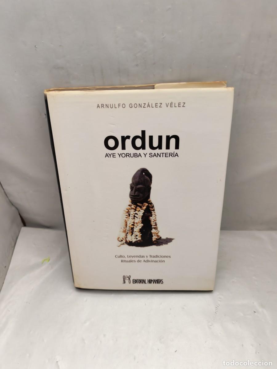 Libros de segunda mano: ORDUN AYE YORUBA Y SANTERIA: Culto, leyendas y tradiciones. Rituales de Adivinaci&oacute;n (1&ordf; edici&oacute;n)