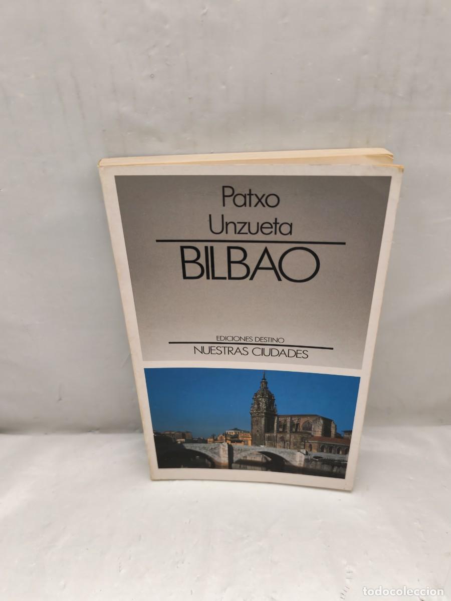 Second hand books: Patxo Unzueta: BILBAO (Primera edici&oacute;n, Colecci&oacute;n: Nuestras Ciudades)