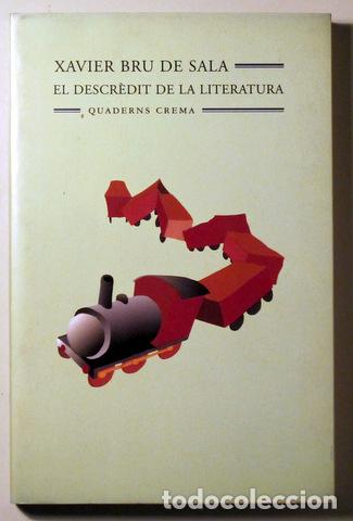Livres d'occasion: BRU DE SALA, Xavier - EL DESCR&Egrave;DIT DE LA LITERATURA - Barcelona 1999 - 1a edici&oacute;