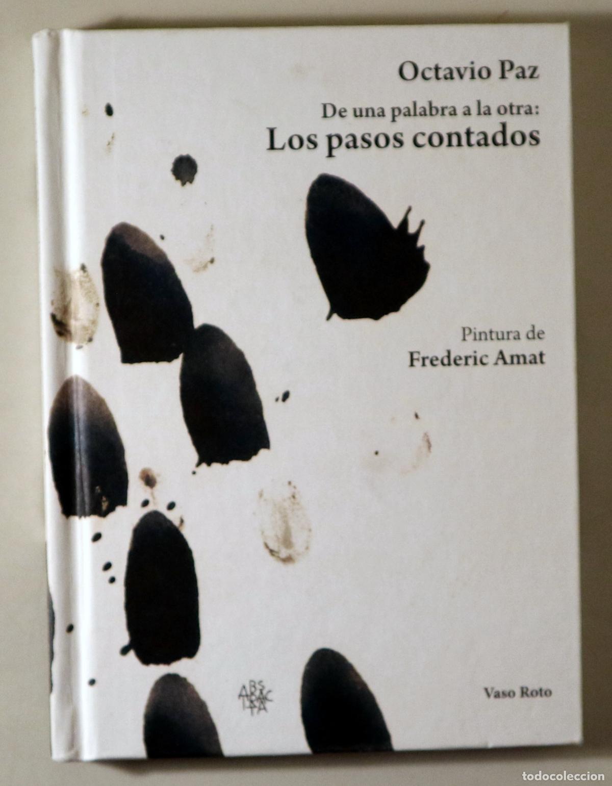 Gebrauchte B&uuml;cher: PAZ, Octavio - AMAT, Frederic - DE UNA PALABRA A LA OTRA: LOS PASOS CONTADOS - s/l s/f - Ilustrado