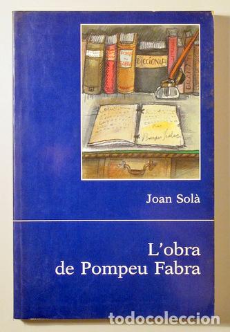 Libros de segunda mano: Fabra, Pompeu - SOL&Agrave;, Joan - L'OBRA DE POMPEU FABRA - Barcelona 1987