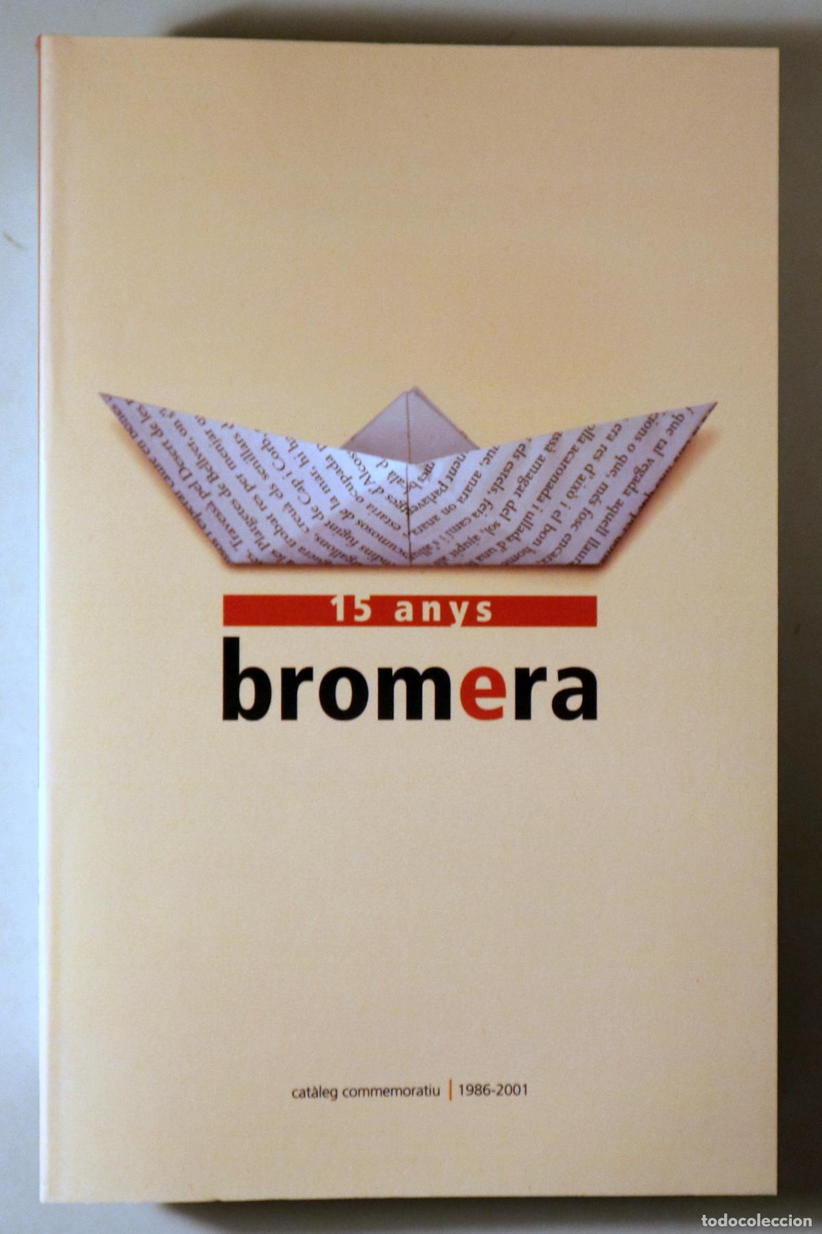 Libros de segunda mano: BROMERA 15 anys. Cat&agrave;leg commemoratiu 1986- 2001- Alzira 2001 - Il&middot;lustrat