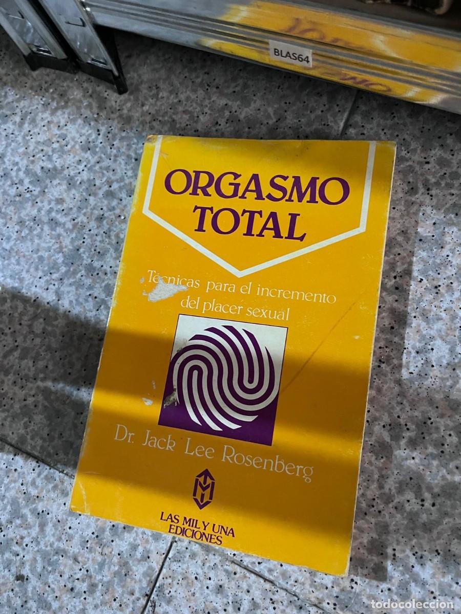 Libros de segunda mano: BLAS64 &middot; Orgasmo total &middot; Dr. Jack Lee Rosenberg &middot; Las Mil y Una Ediciones &middot; 4&ndash;8 &euro;