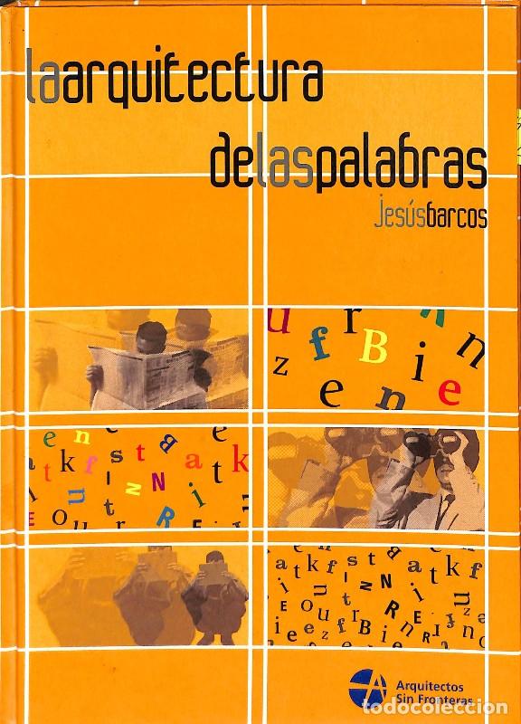 Libros de segunda mano: La arquitectura de las palabras - Jesus Barco - Editorial Arquitectos sin Fronteras - 2005