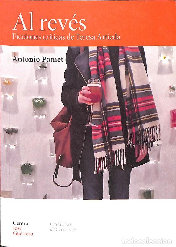 Libros de segunda mano: Al rev&eacute;s. Ficciones cr&iacute;ticas de Teresa Artieda - Antonio Pomet - Diputaci&oacute;n de Granada - Cuadernos