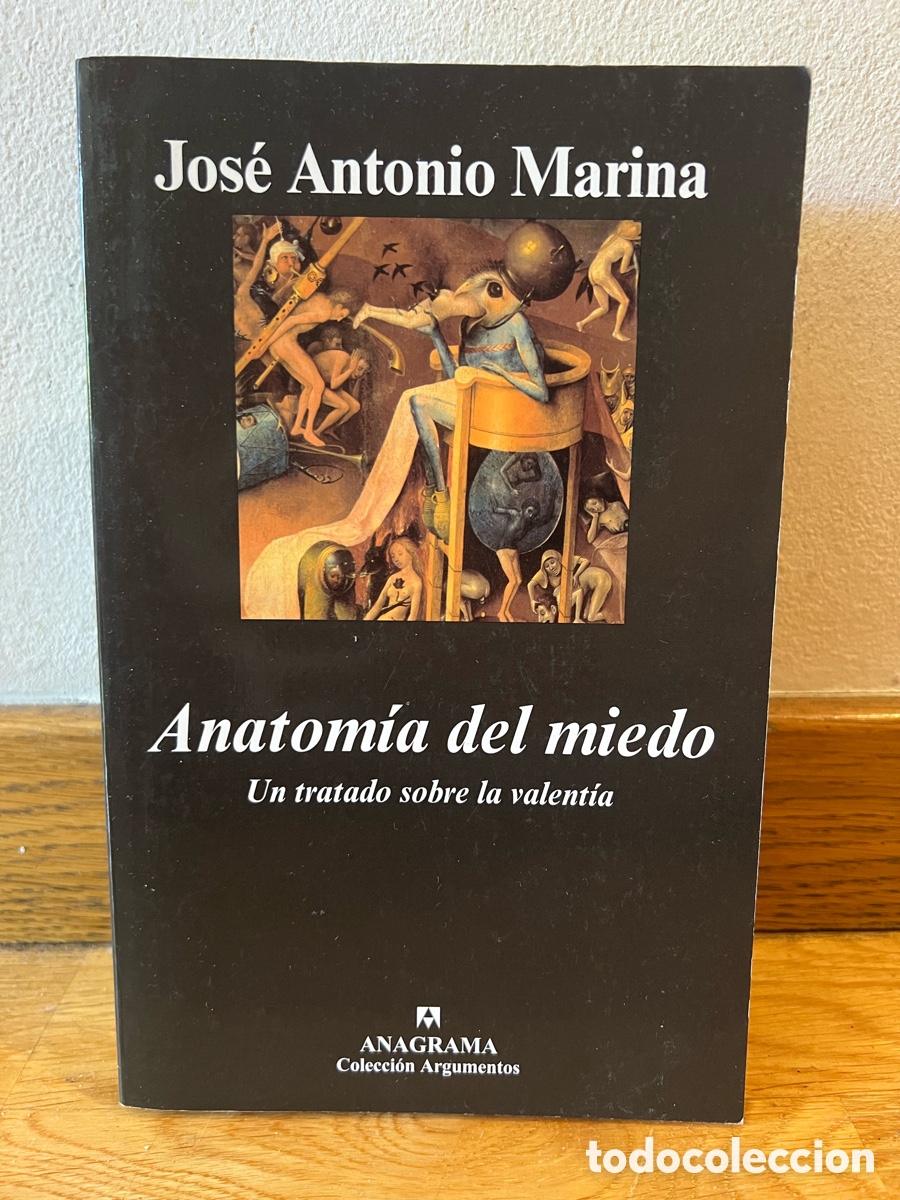 Libros de segunda mano: Jos&eacute; Antonio Marina Anatom&iacute;a del miedo Un tratado sobre la valent&iacute;a