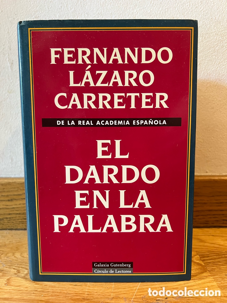 Libros de segunda mano: FERNANDO L&Aacute;ZARO CARRETER DE LA REAL ACADEMIA ESPA&Ntilde;OLA EL DARDO EN LA PALABRA