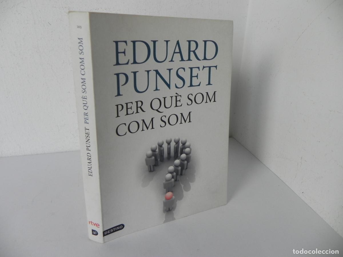 Libros de segunda mano: PER QU&Egrave; SOM COM SOM (EDUARD PUNSET) DESTINO-2009 2&ordf; IMPRESI&Oacute; (EN CATAL&Aacute;N)