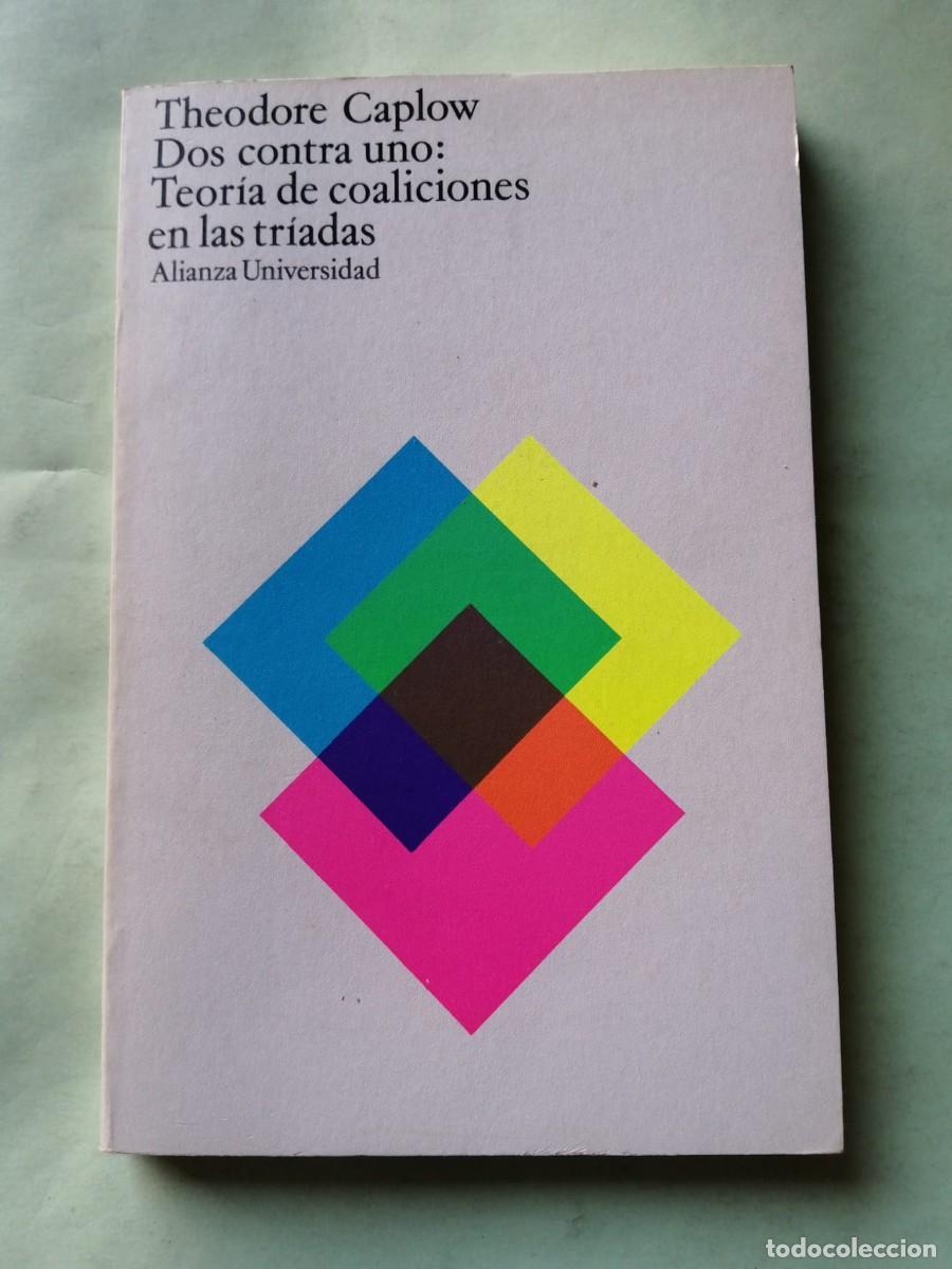 Libros de segunda mano: DOS CONTRA UNO. TEORIA DE COALICIONES EN LAS TRIADAS (THEODORE CAPLOW)