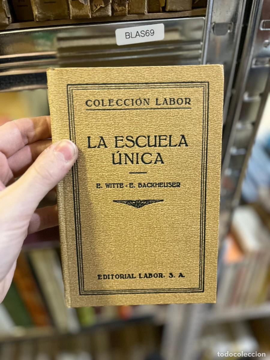Libros de segunda mano: BLAS69 &ndash; La Escuela &Uacute;nica &ndash; E. Witte / E. Backheuser &ndash; Editorial Labor (Colecci&oacute;n Labor)