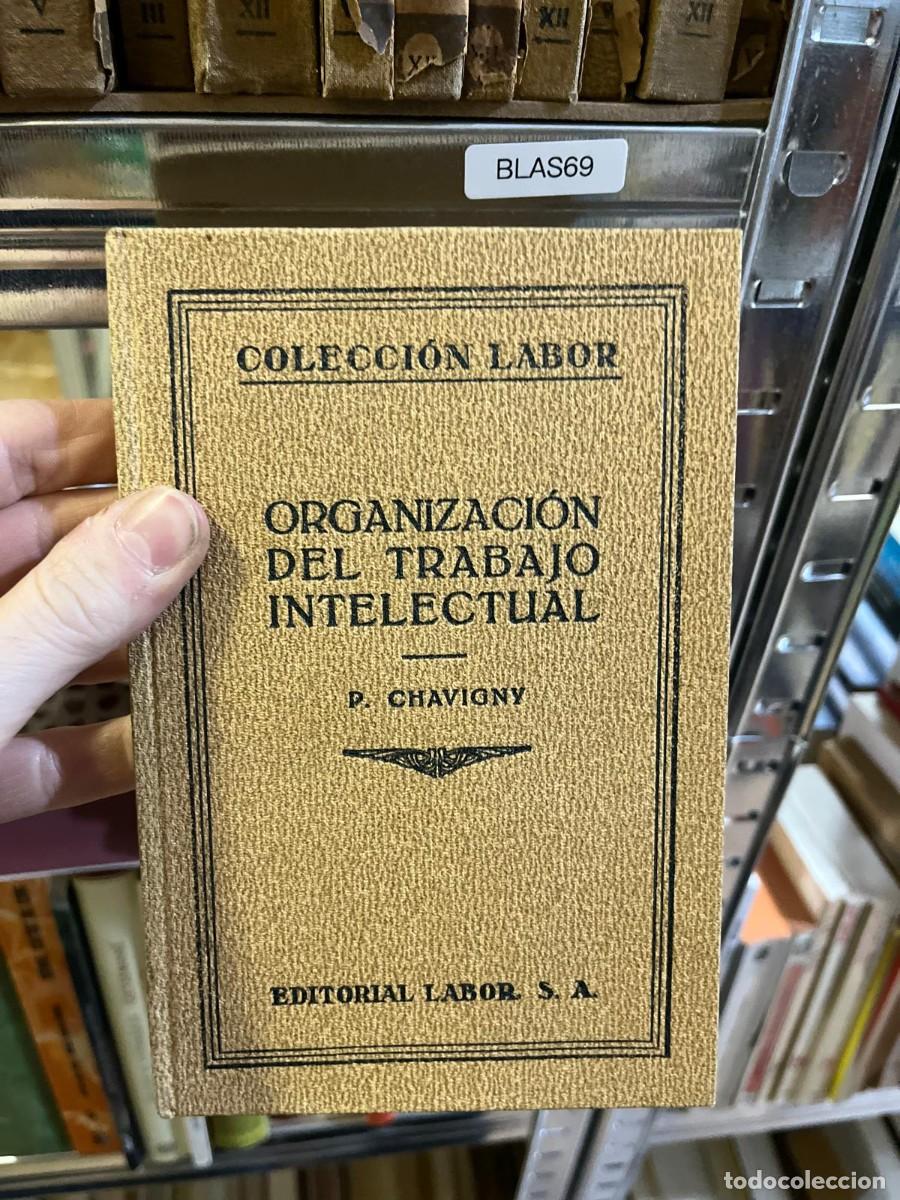 Libros de segunda mano: BLAS69 &ndash; Organizaci&oacute;n del Trabajo Intelectual &ndash; P. Chavigny &ndash; Editorial Labor