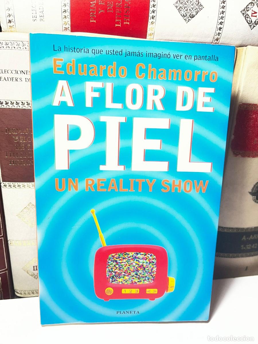 Libros de segunda mano: A FLOR DE PIEL, UN REALITY SHOW. Eduardo Chamorro. Ed. Planeta. 1997.