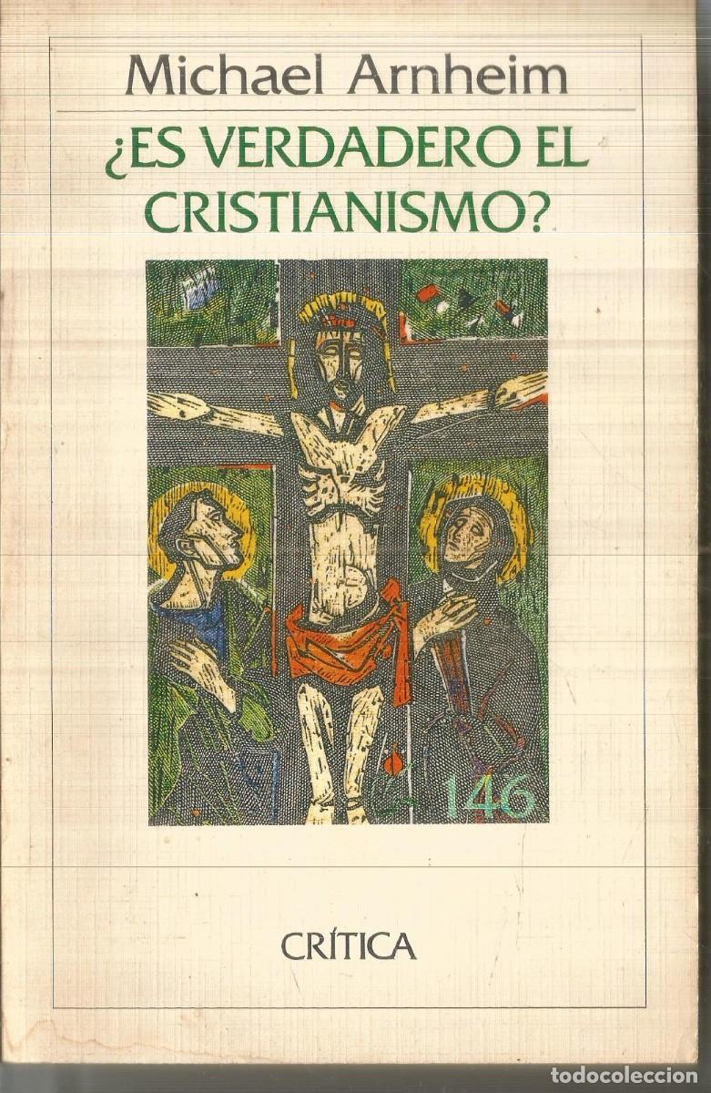 Libros de segunda mano: MICHAEL ARNHEIM. ES VERDADERO EL CRISTIANISMO CRITICA. PRIMERA EDICION