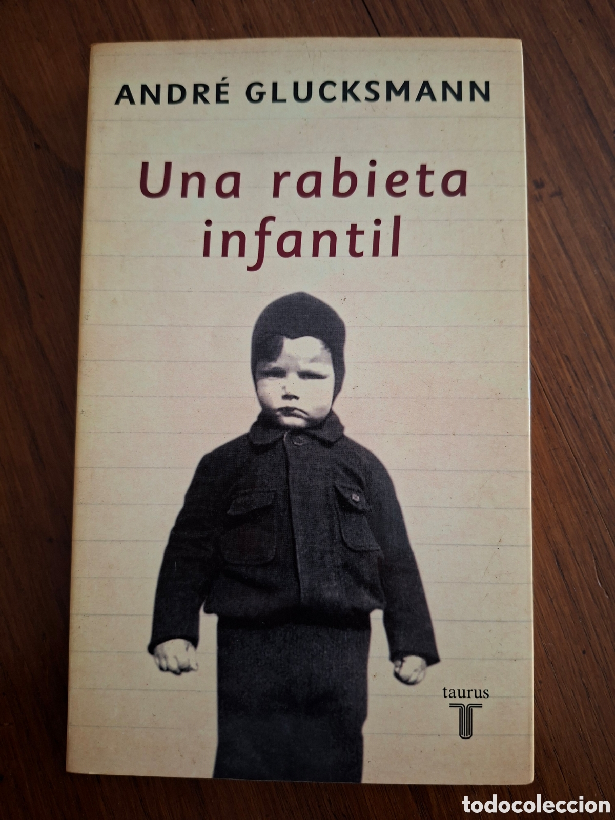 Libros de segunda mano: Una rabieta infantil / Andr&eacute; Glucksmann / Ed. Taurus en Madrid 2007