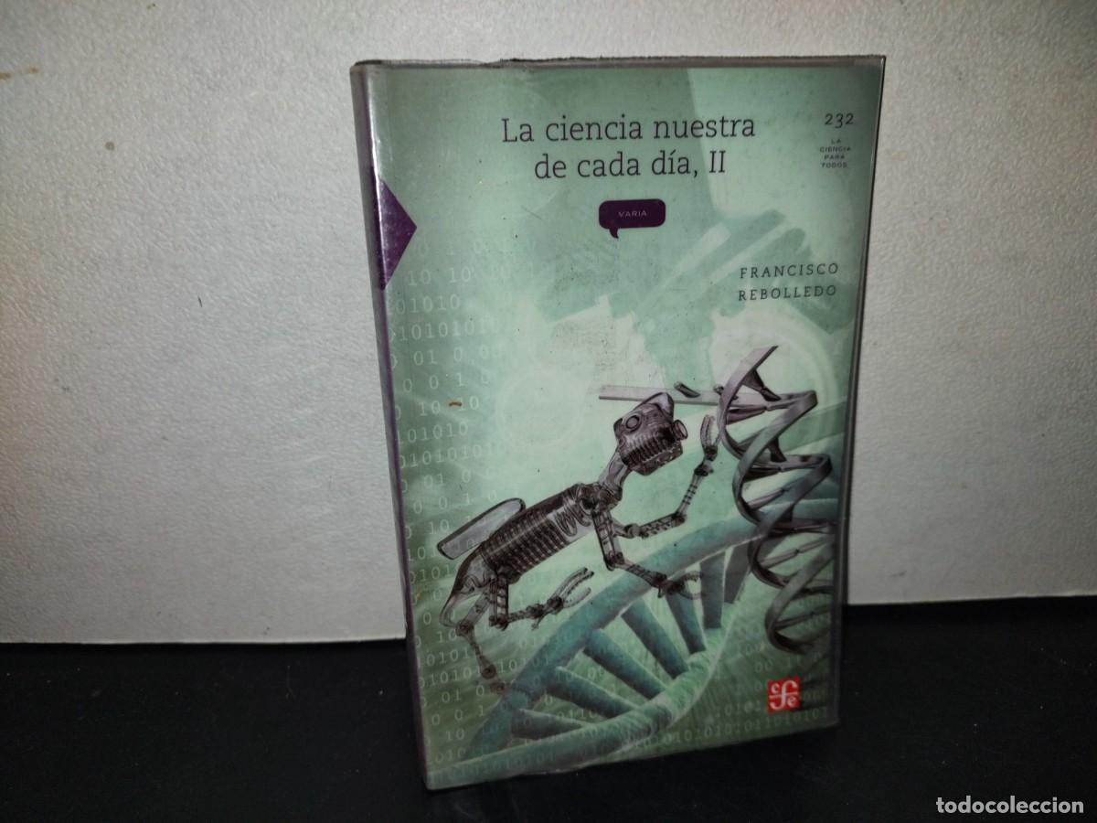 Livres d'occasion: 219- La Ciencia Nuestra De Cada D&iacute;a, II - Francisco Rebolledo. La Ciencia Para Todos. 1A. Ed. 2012