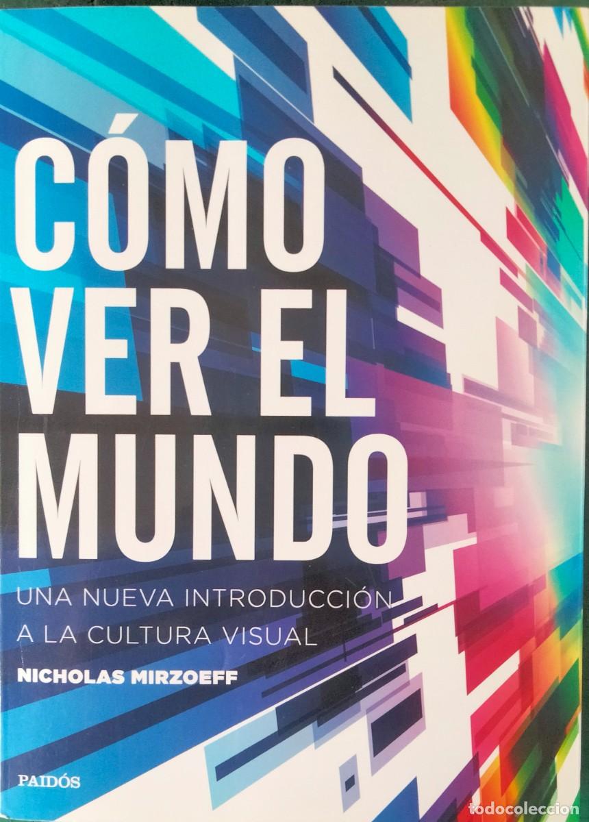 Libros de segunda mano: Nicholas Mirzoeff-C&oacute;mo ver el mundo.Paid&oacute;s.2016.