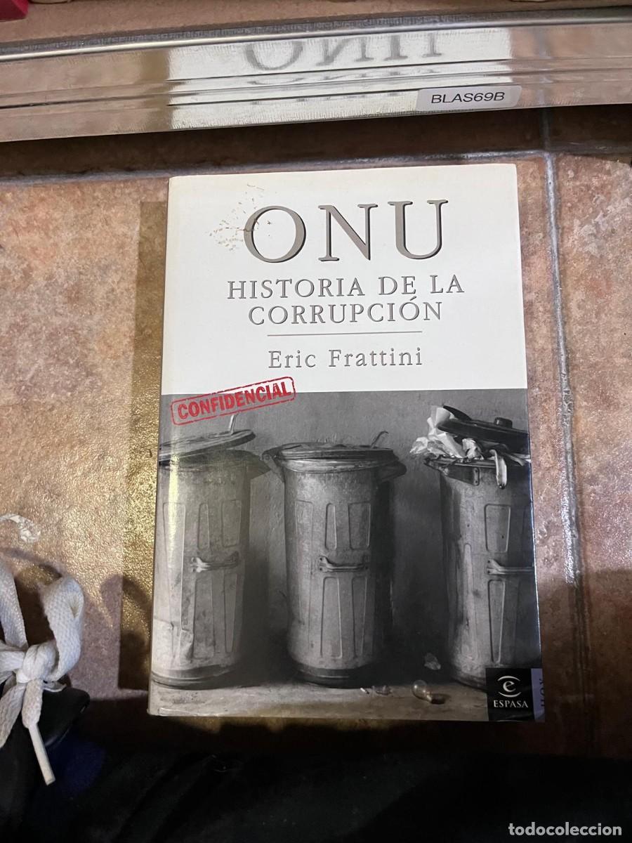 Libros de segunda mano: BLAS69B + ONU: Historia de la corrupci&oacute;n &ndash; Eric Frattini &ndash; Espasa &ndash;