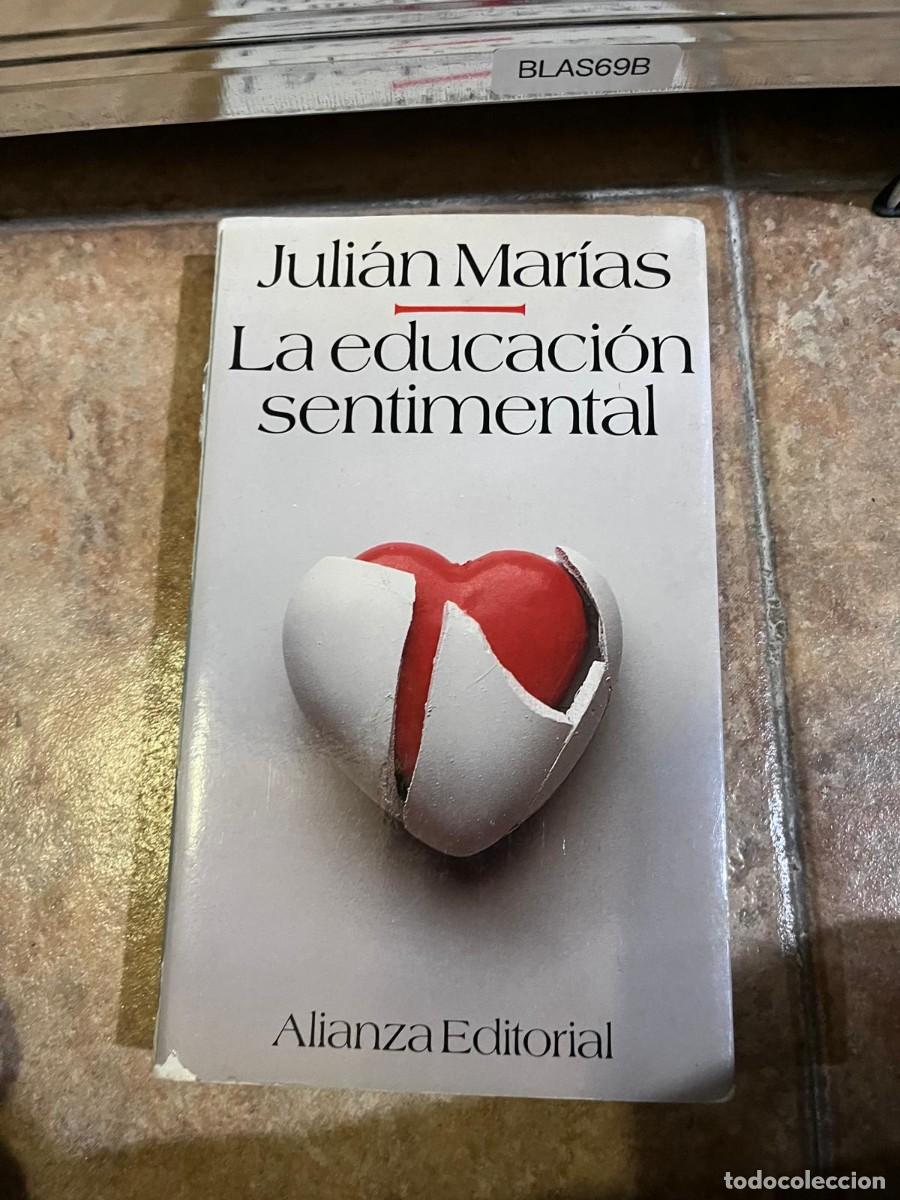 Libros de segunda mano: BLAS69B + La educaci&oacute;n sentimental &mdash; Juli&aacute;n Mar&iacute;as &mdash; Alianza Editorial &mdash;