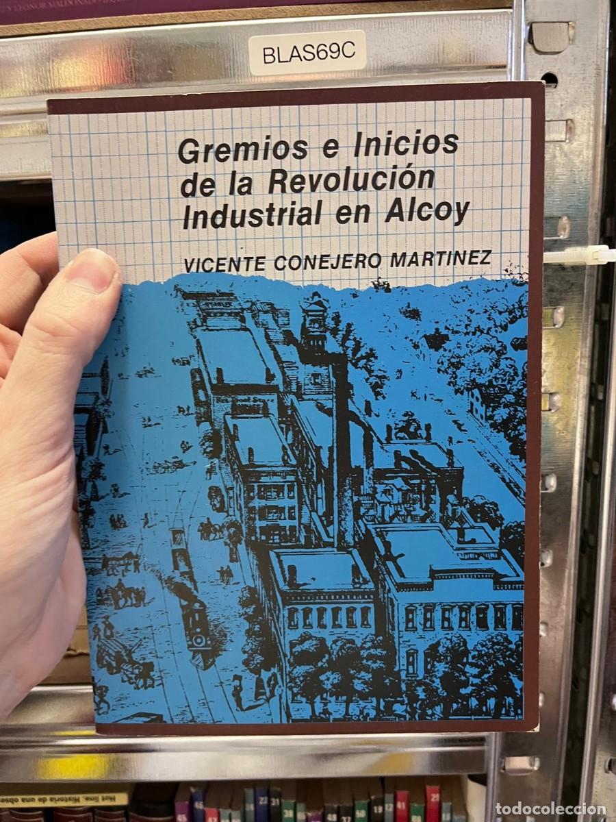 Libros de segunda mano: BLAS69C + Gremios e Inicios de la Revoluci&oacute;n Industrial en Alcoy + Vicente Conejero Mart&iacute;nez + Insti