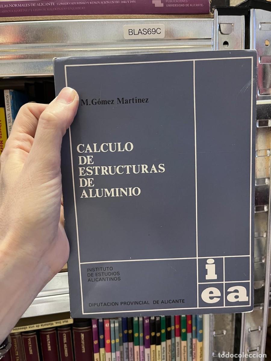 Libros de segunda mano: BLAS69C + C&aacute;lculo de estructuras de aluminio + M. G&oacute;mez Mart&iacute;nez + Instituto de Estudios Alicantinos