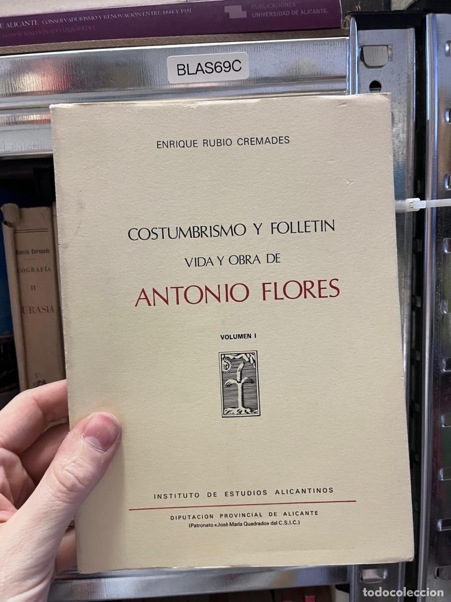 Libros de segunda mano: BLAS69C &mdash; Costumbrismo y follet&iacute;n. Vida y obra de Antonio Flores. Vol. I &mdash; Enrique Rubio Cremades &mdash;