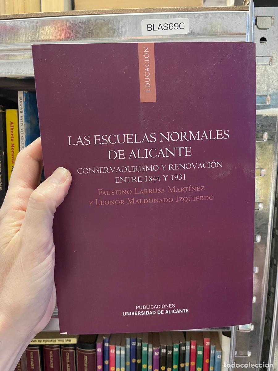 Libros de segunda mano: BLAS69C &mdash; Las Escuelas Normales de Alicante. Conservadurismo y renovaci&oacute;n entre 1844 y 1931 &mdash; Fausti