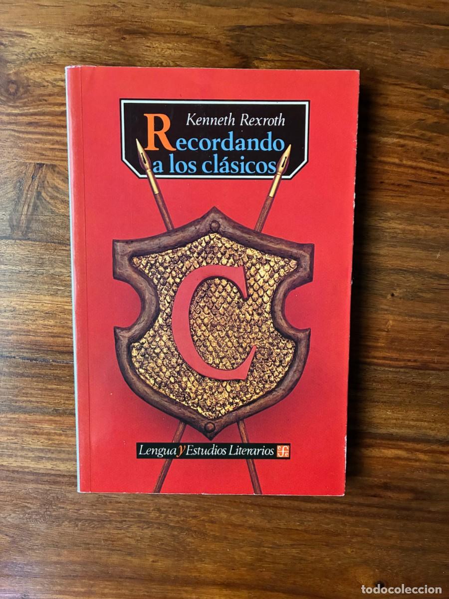 Libros de segunda mano: Recordando a los cl&aacute;sicos. Kenneth Rexroth. Lengua y estudios literarios. FCE