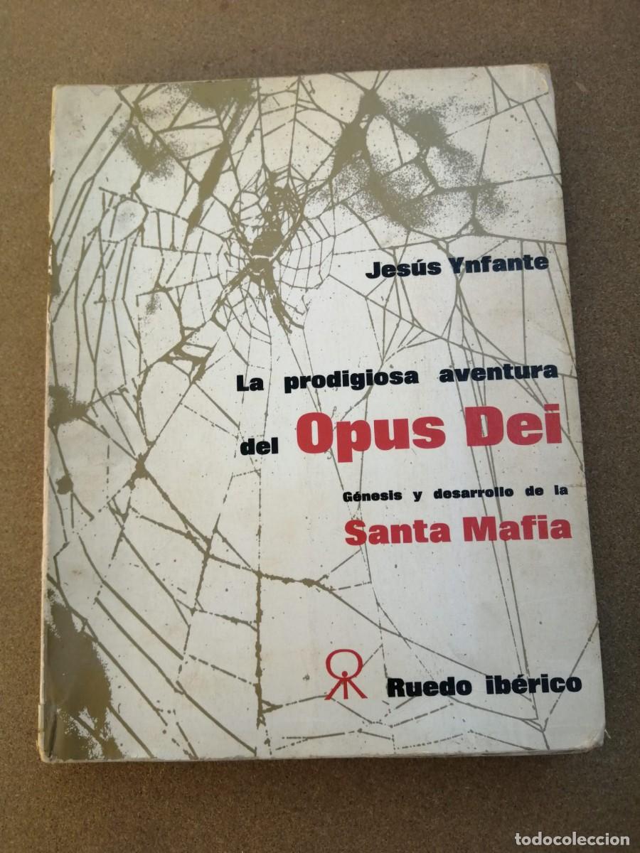 Libros de segunda mano: LA PRODIGIOSA AVENTURA DEL OPUS DEI. GENESIS Y DESARROLLO DE LA SANTA MAFIA (JESUS YNFANTE)