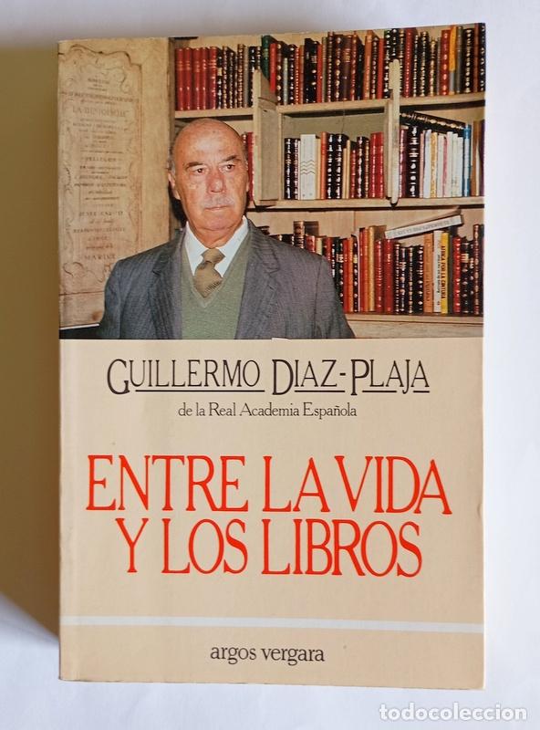 Libros de segunda mano: ENTRE LA VIDA Y LOS LIBROS - GUILLERMO DIAZ-PLAJA