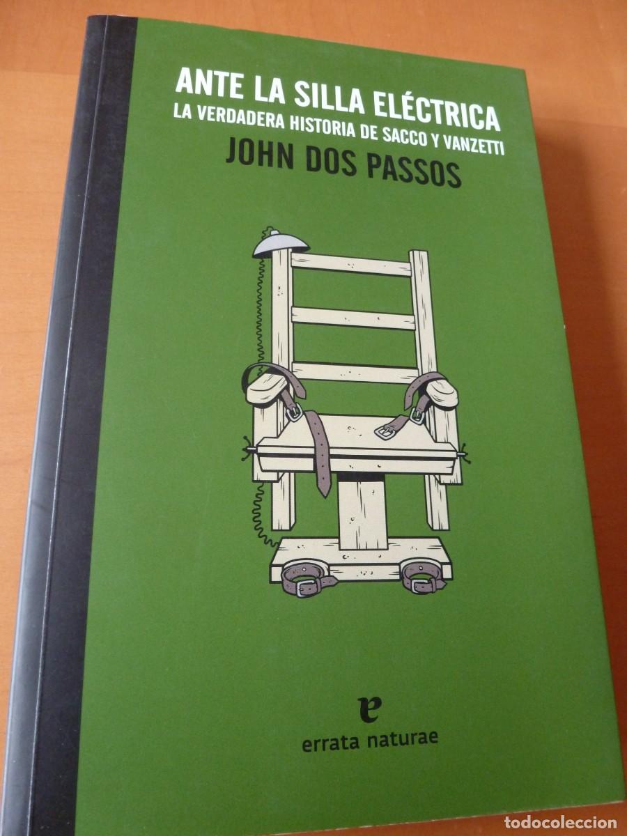 Libros de segunda mano: ANTE LA SILLA EL&Eacute;CTRICA. LA VERDADERA HISTORIA DE SACCO Y VANZETTI. JOHN DOS PASSOS. ERRATA NATURAE