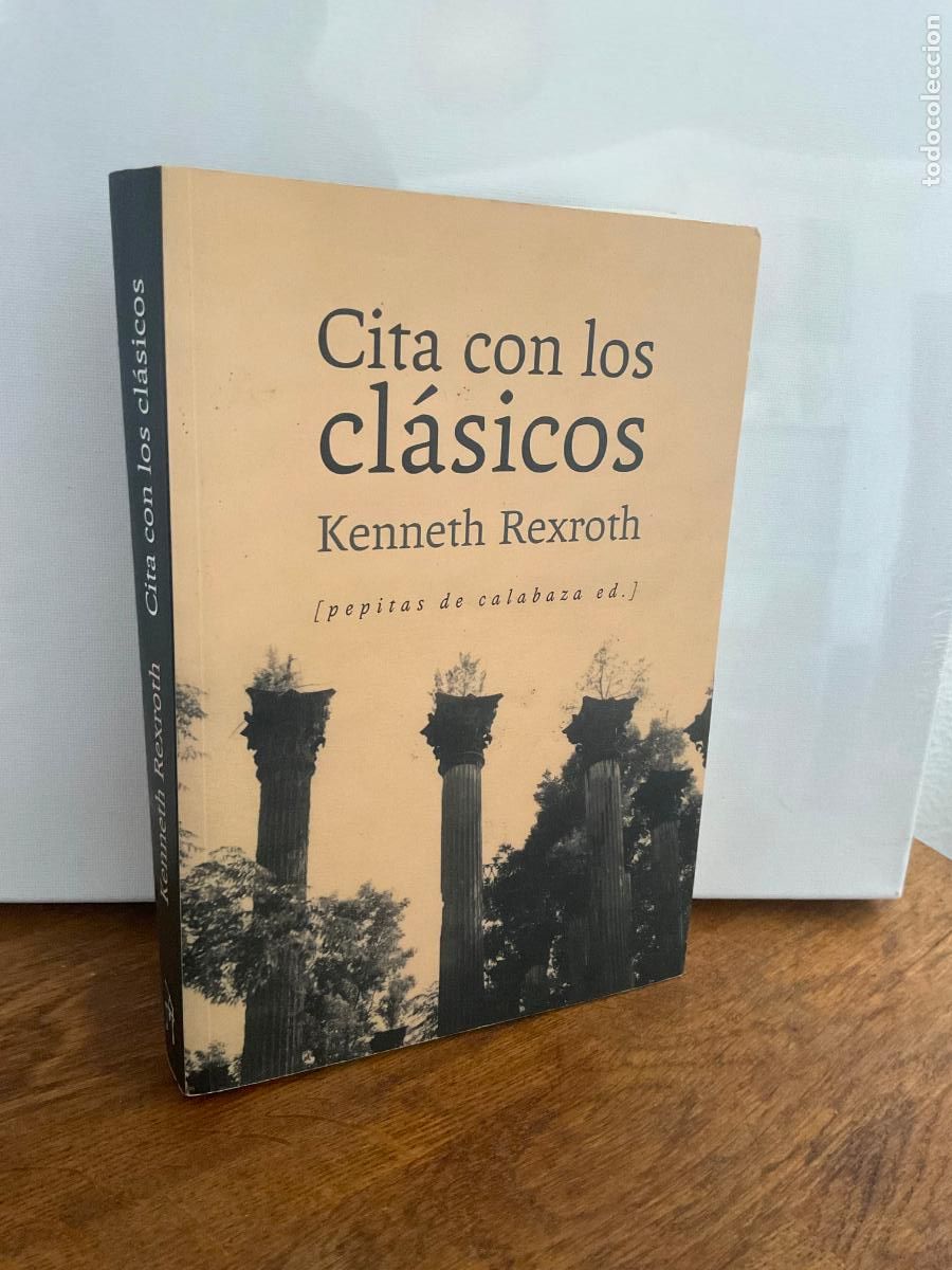 Libros de segunda mano: CITA CON LOS CL&Aacute;SICOS - KENNETH REXROTH - PEPITAS DE CALABAZA ED. - COMO NUEVO