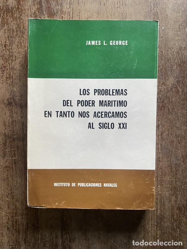 Libros de segunda mano: Los problemas del poder maritimo en tanto nos acercamos al siglo XXI - George James L.