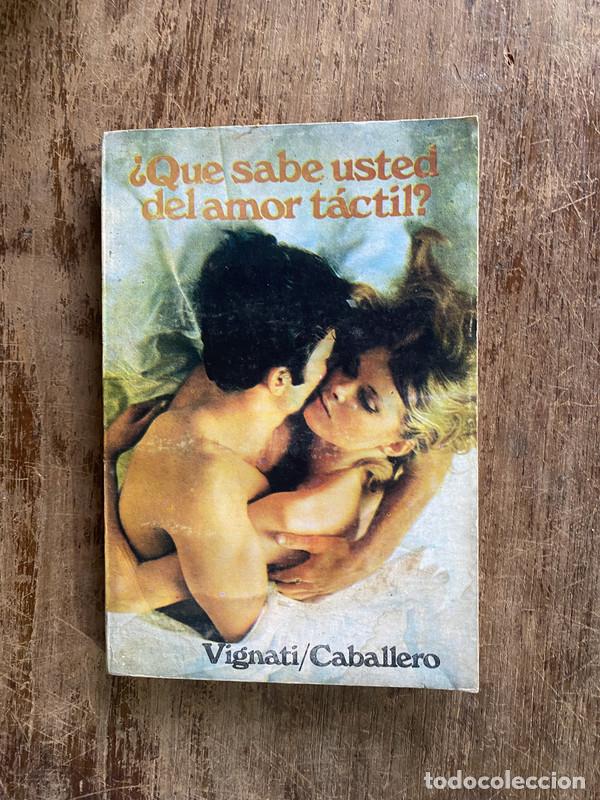 Second hand books: &iquest;Que sabe usted del amor tactil? - Vignati/Caballero