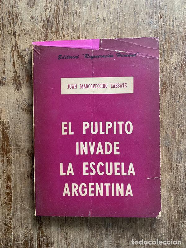 Libros de segunda mano: El pulpito invade la escuela argentina - Marcovecchio Labbate Juan