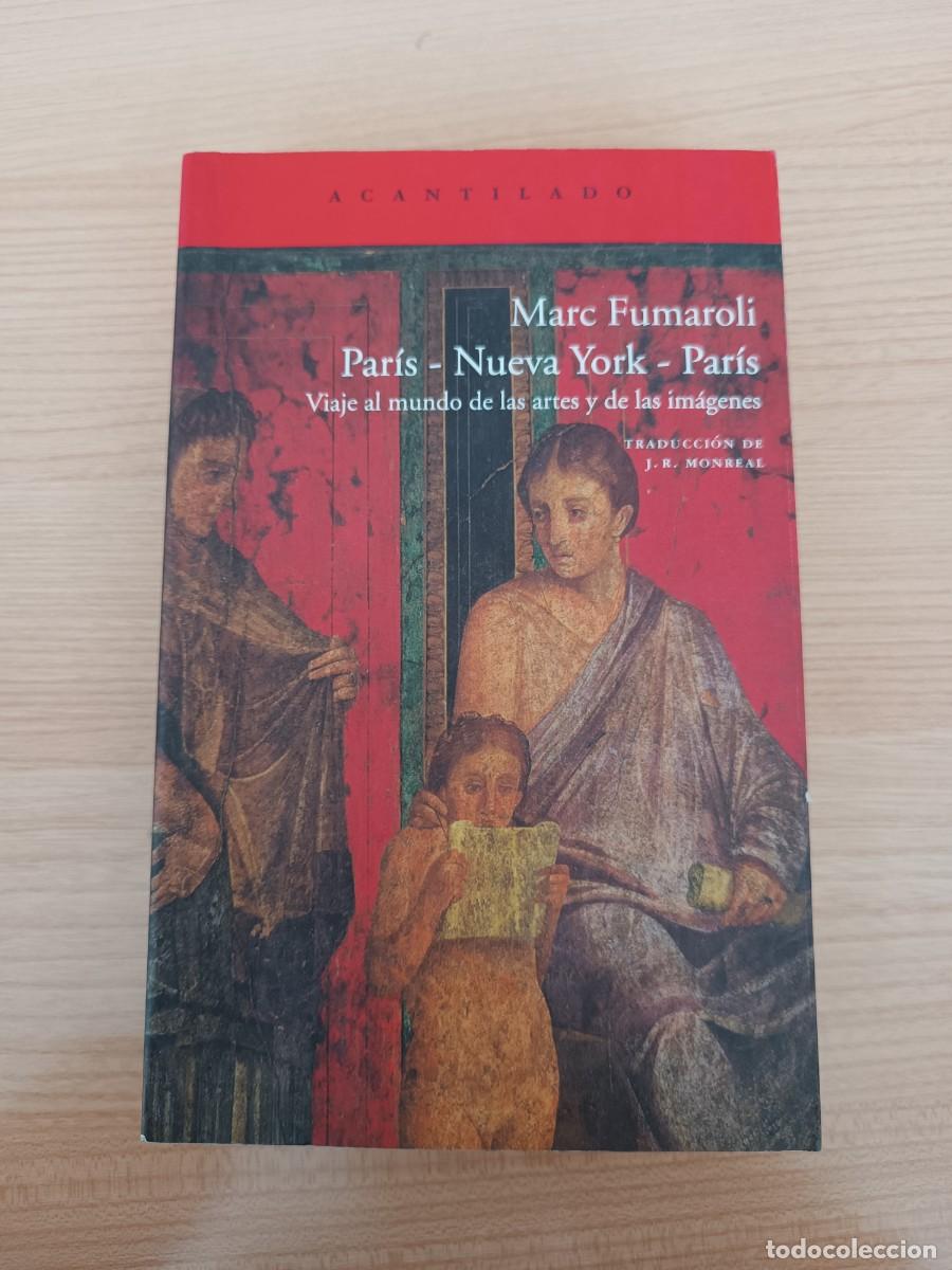 Libros de segunda mano: Par&iacute;s - Nueva York - Par&iacute;s. Viaje al mundo de las artes y de las im&aacute;genes - Marc Fumaroli Acantilado