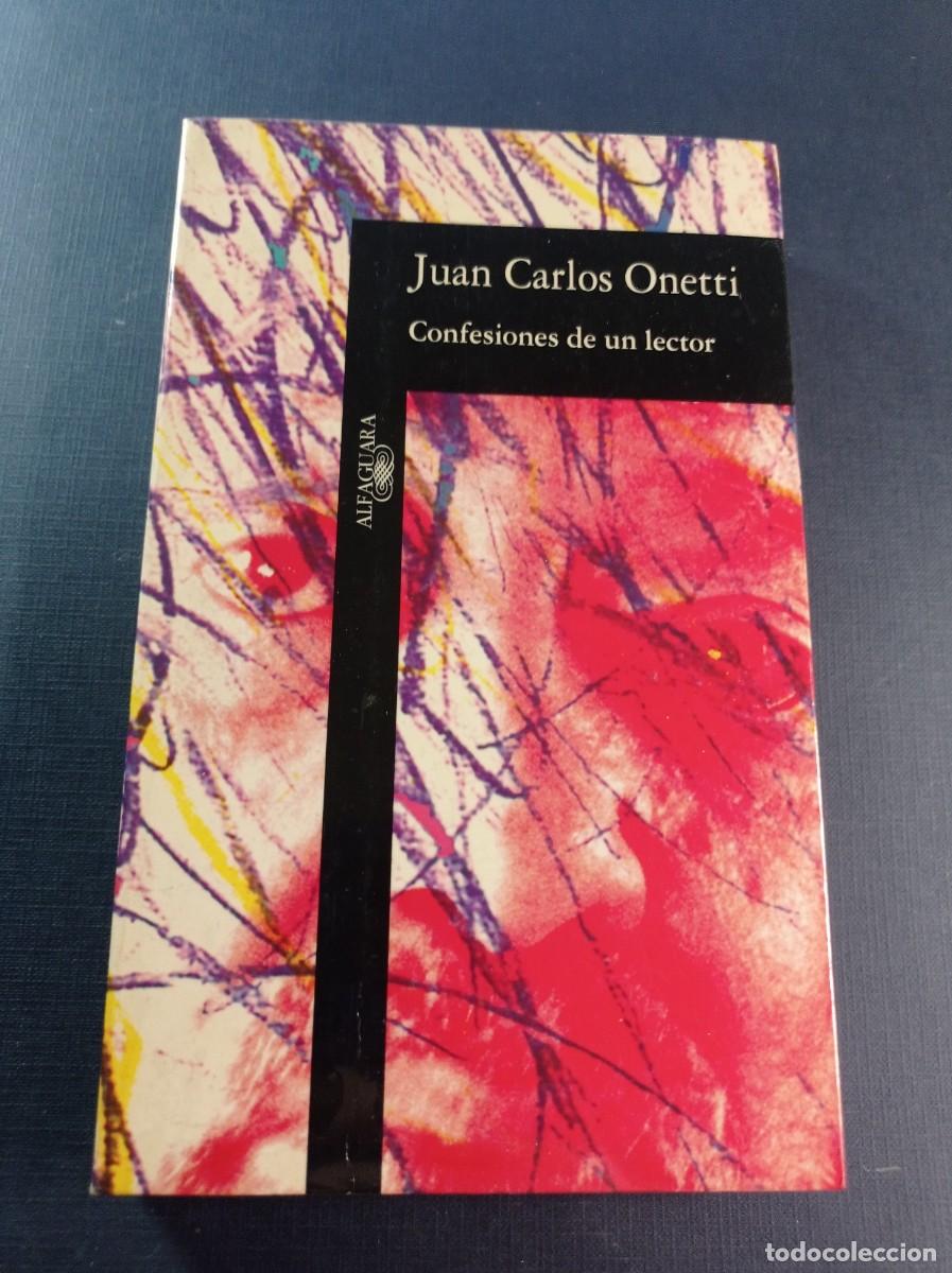 Libros de segunda mano: CONFESIONES DE UN LECTOR. JUAN CARLOS ONETTI. ART&Iacute;CULOS PRENSA. TEXTOS DE ESCRITOR. ALFAGUARA, 1995