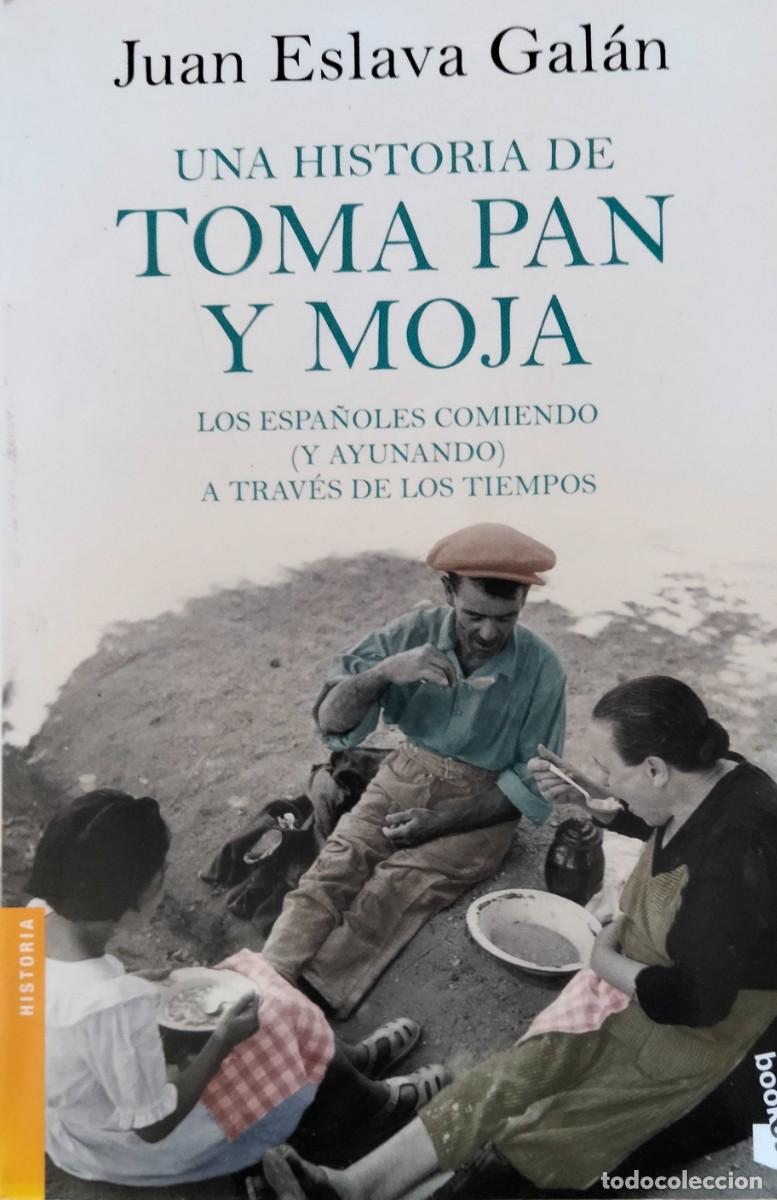 Libros de segunda mano: Juan Eslava Gal&aacute;n-Una historia de toma pan y moja.Booklet.2018.