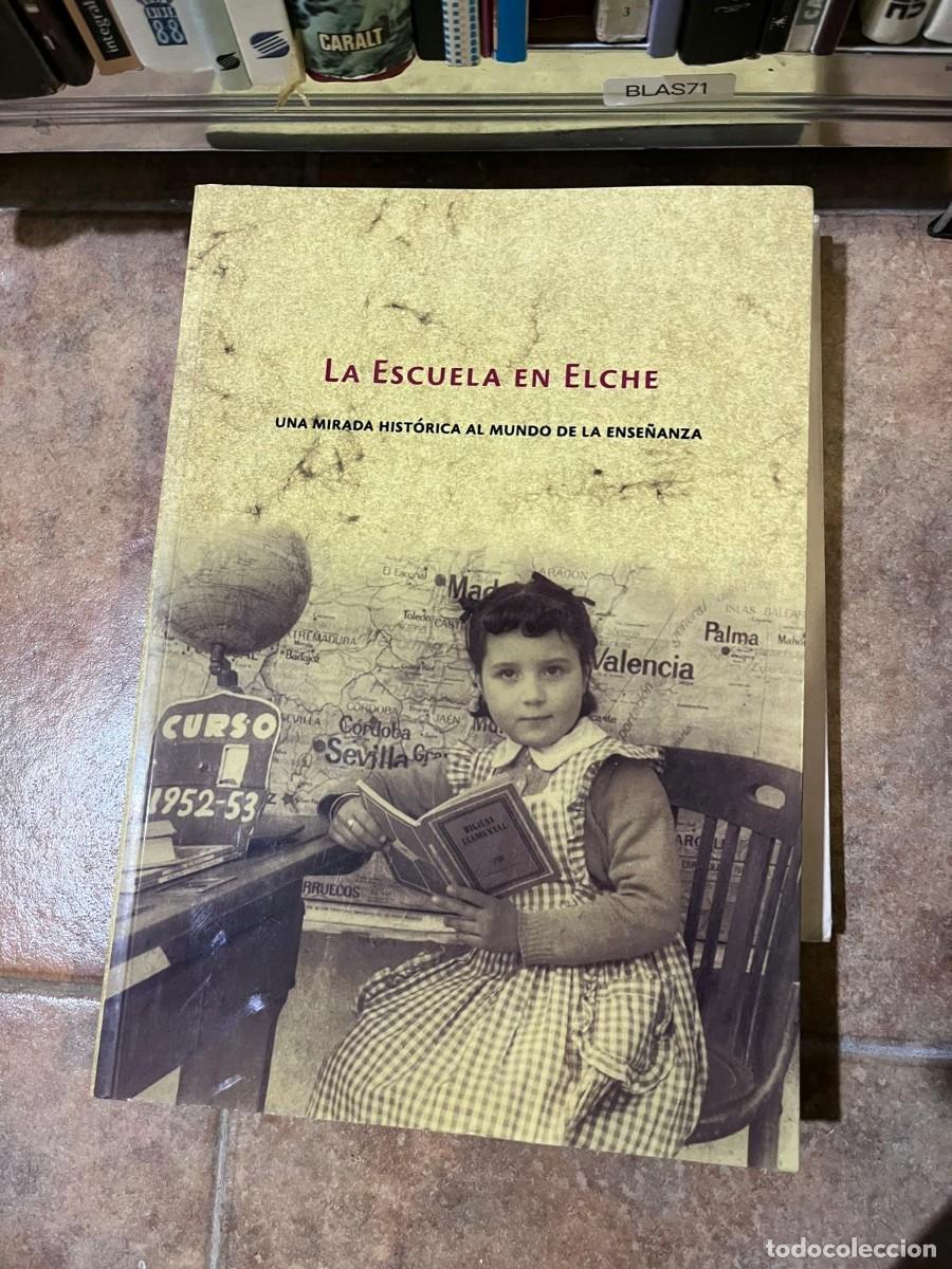 Libros de segunda mano: BLAS71 &ndash; La Escuela en Elche. Una mirada hist&oacute;rica al mundo de la ense&ntilde;anza &ndash;