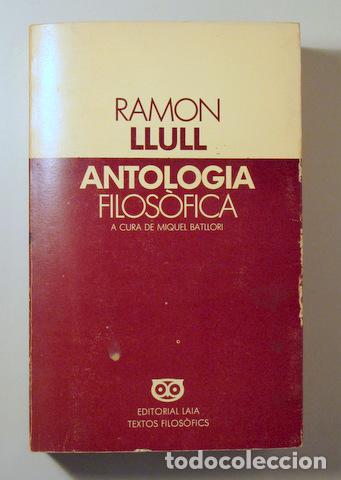 Libros de segunda mano: LLULL, Ramon - ANTOLOGIA FILOS&Ograve;FICA - Barcelona 1984
