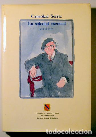 Second hand books: SERRA, Crist&oacute;bal - LA SOLEDAD ESENCIAL. ANTOLOG&Iacute;A - Palma 1987 - 1&ordf; edici&oacute;n