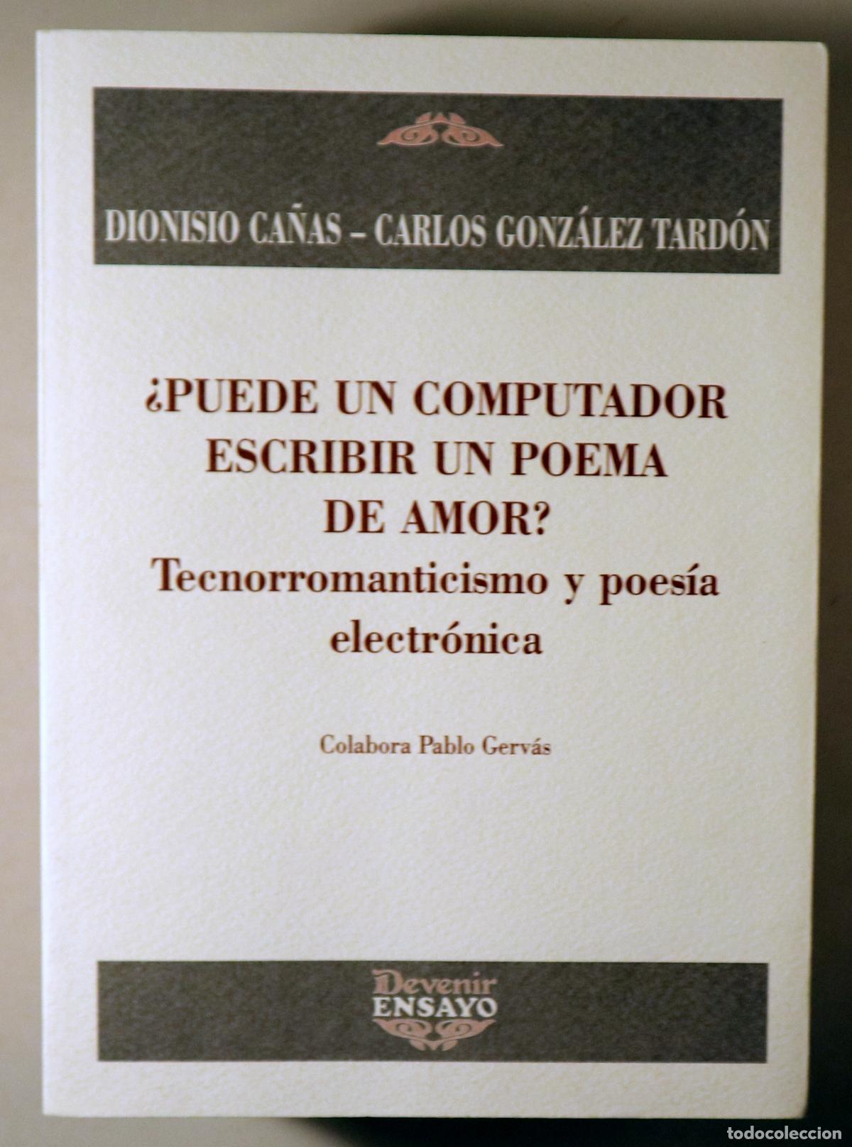 Livres d'occasion: CA&Ntilde;AS, Dionisio - GONZ&Aacute;LEZ TARD&Oacute;N, Carlos - &iquest;PUEDE UN COMPUTADOR ESCRIBIR UN POEMA DE AMOR? Tecnorro