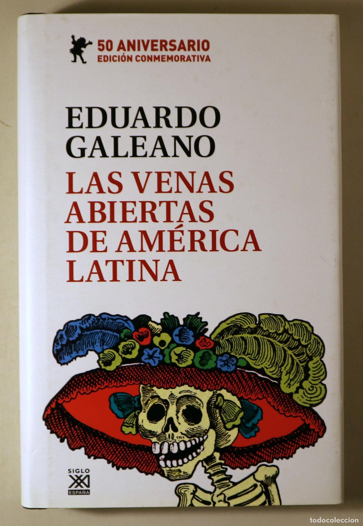 Livres d'occasion: GALEANO, Eduardo - LAS VENAS ABIERTAS DE AM&Eacute;RICA LATINA - Madrid 2021 - Ilustrado - Edici&oacute;n conmemor