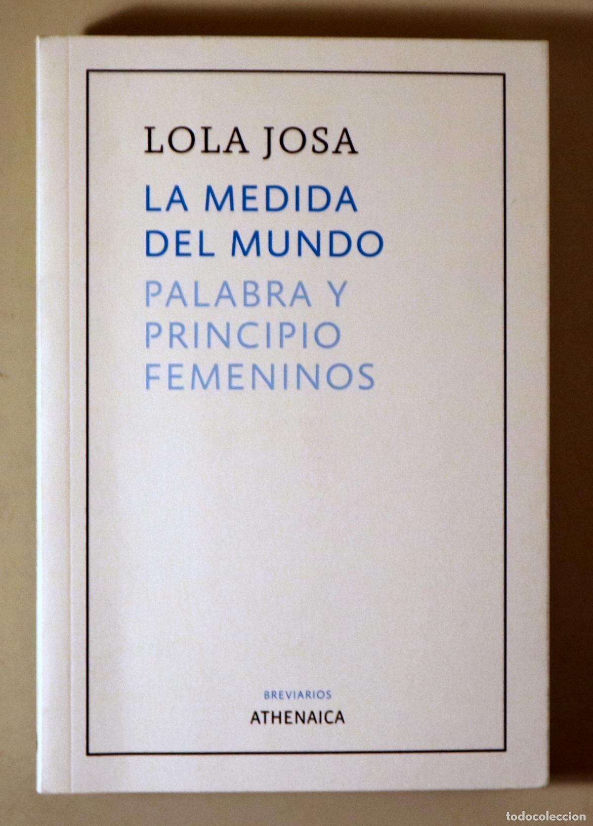 Livres d'occasion: JOSA, Lola - LA MEDIDA DEL MUNDO. PALABRA Y PRINCIPIO FEMENINOS - Sevilla 2022 - Ilustrado