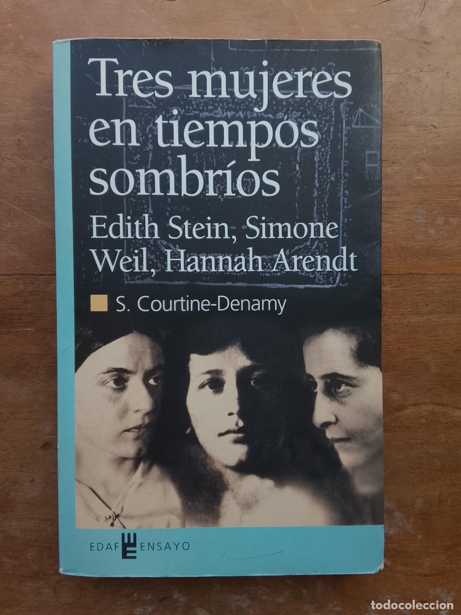 Libros de segunda mano: Tres mujeres en tiempos sombr&iacute;os, Edith Stein, Simone Weil,, Hannah Arendt...