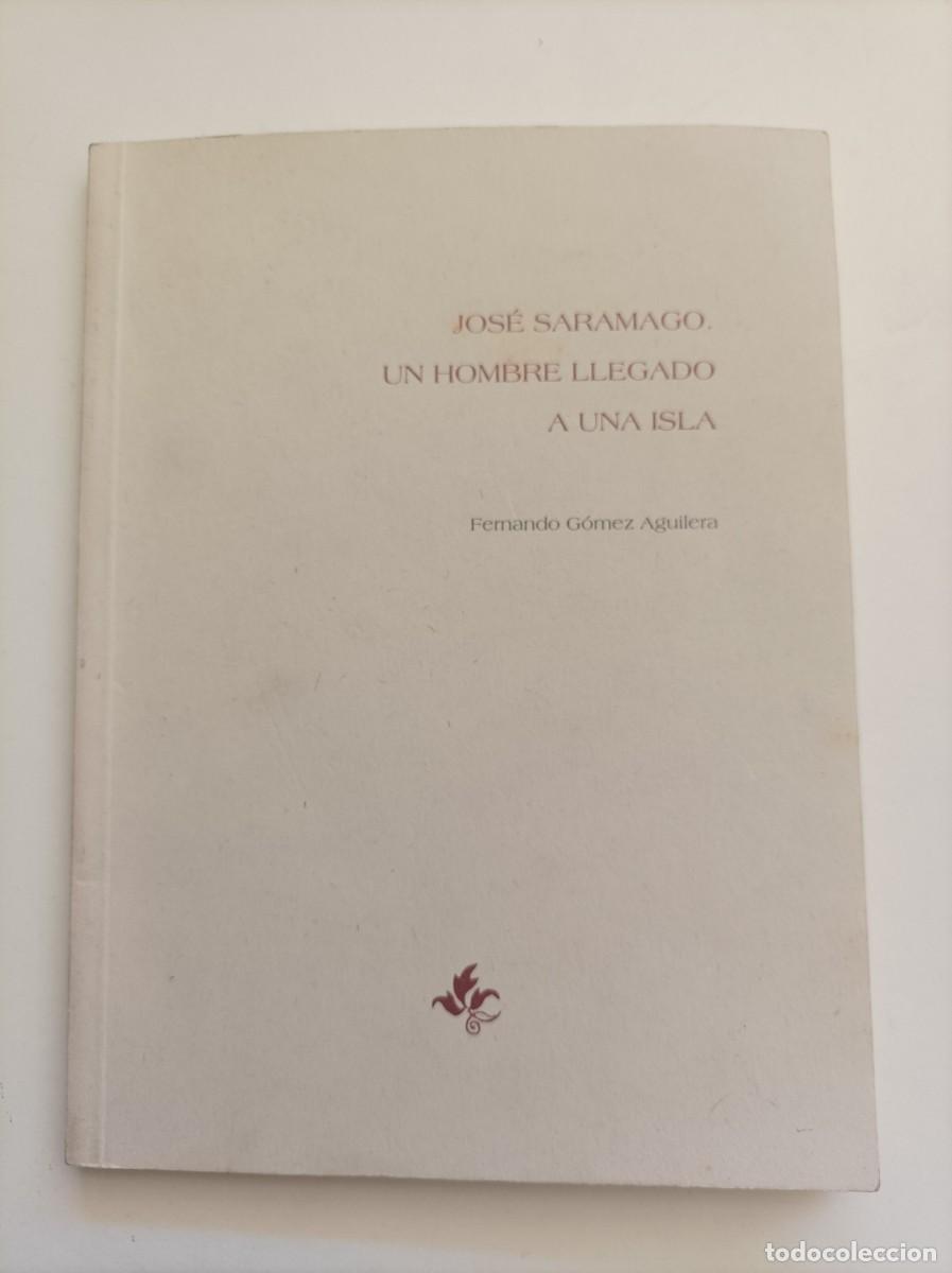 Libros de segunda mano: Jos&eacute; Saramago. Un hombre llegado a una isla. Fernando Gomez Aguilera. Cabildo de Lanzarote, 1997.