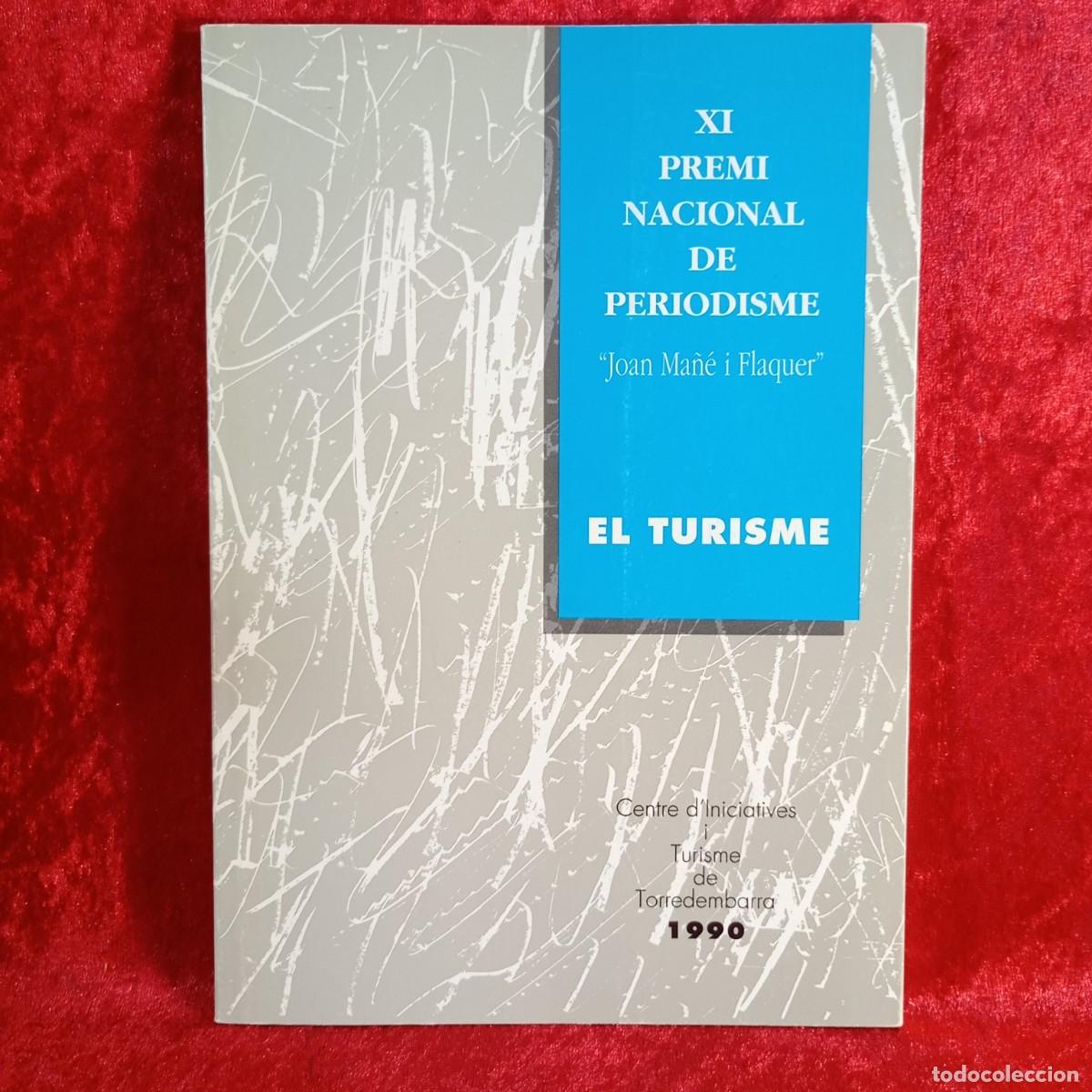Libros de segunda mano: EL TURISME - JOAN MA&Ntilde;&Eacute; I FLAQUER - XI PREMI NACIONAL DE PERIODISME - TORREDEMBARRA - 1990 / 5292